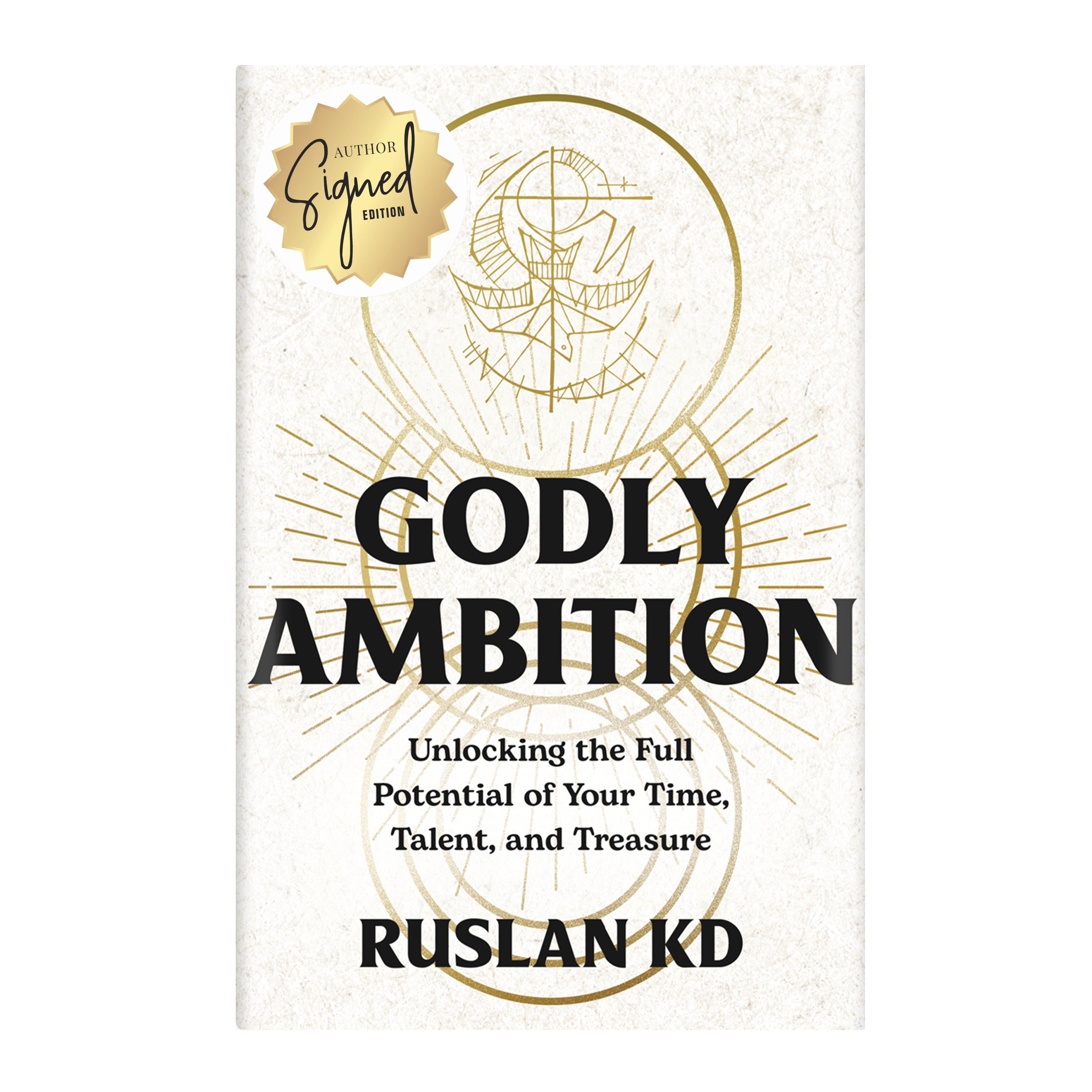 Godly Ambition: Unlocking the Full Potential of Your Time, Talent, & Treasure (SIGNED COPY)